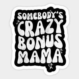 Somebody's Crazy Bonus Mama Sticker